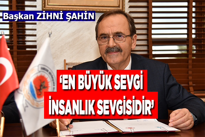 ‘En büyük sevgi, insanlık sevgisidir!..’