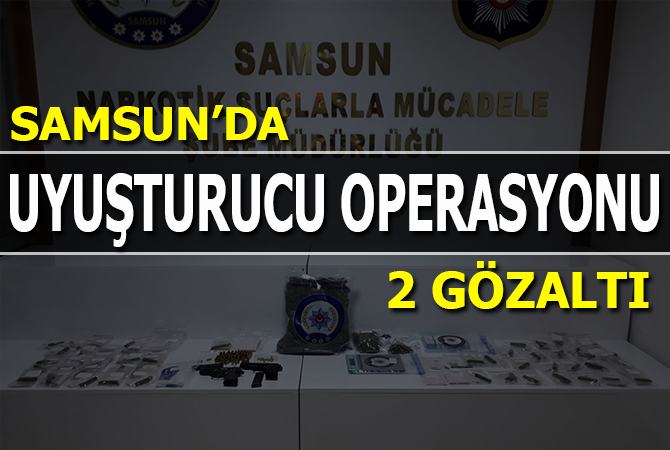 Samsun’da uyuşturucu operasyonu: 2 gözaltı