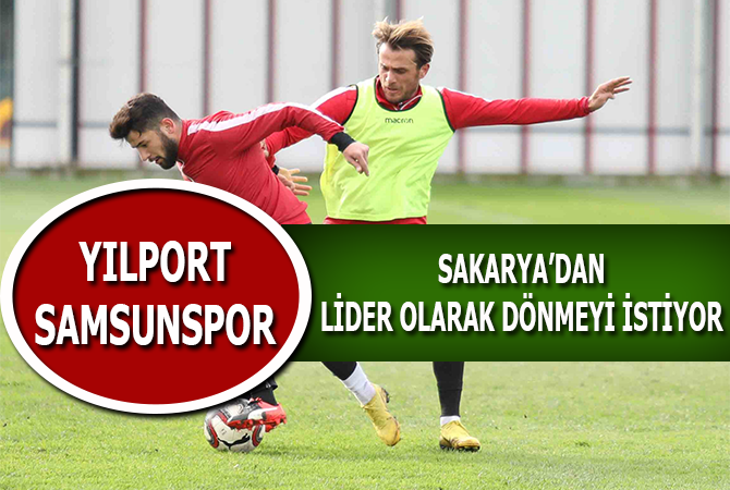 Yılport Samsunspor Sakarya’dan lider olarak dönmek istiyor