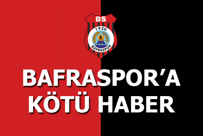 FEDERASYONDAN BAFRASPOR’A KÖTÜ HABER