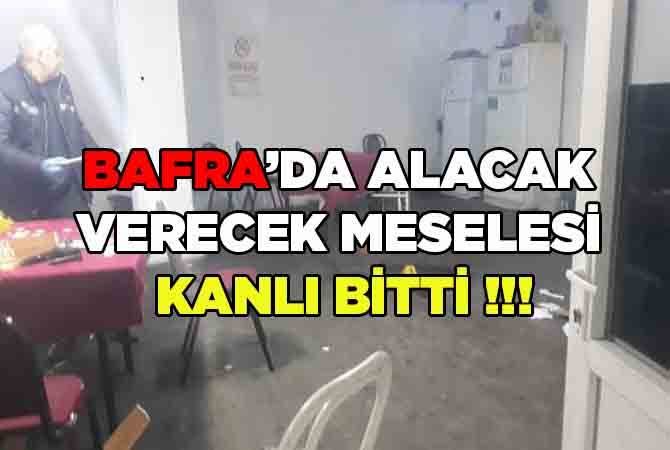 Bafra’da kanlı kavga!..