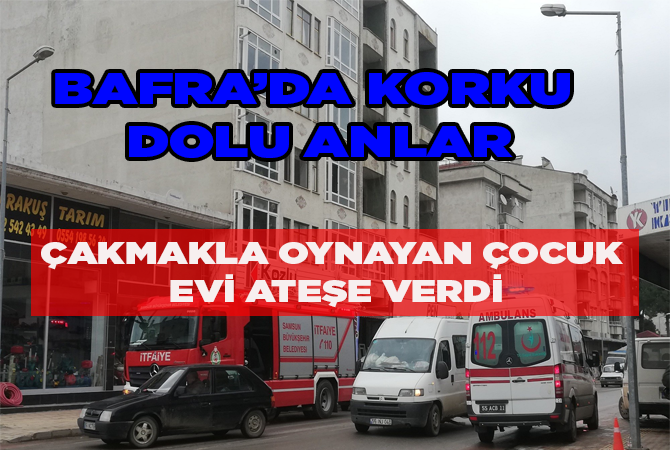 Bafra’da korku dolu anlar