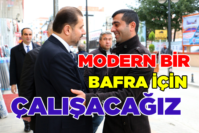 MODERN BİR BAFRA İÇİN ÇALIŞACAĞIZ…