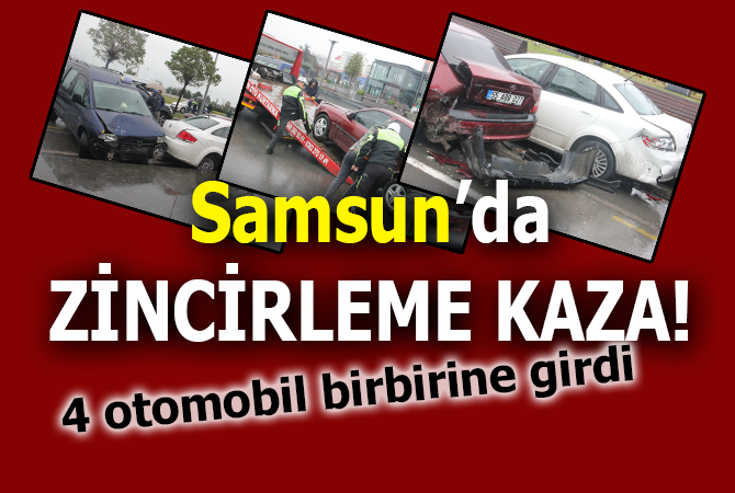 Samsun’da 4 otomobil birbirine girdi: 1 yaralı
