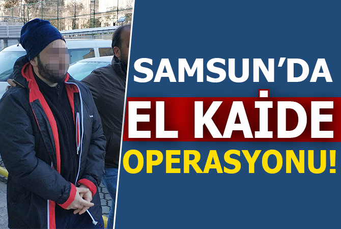 Samsun’da El Kaide operasyonu: 1 gözaltı