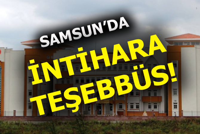 Samsun’da genç kız intihara kalkıştı