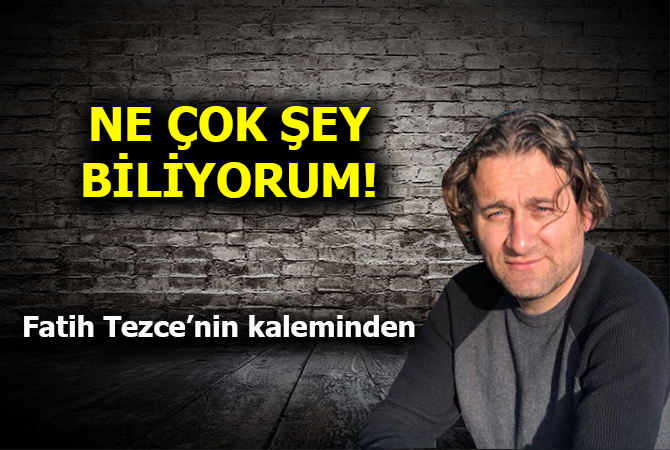 NE ÇOK ŞEY BİLİYORUM!