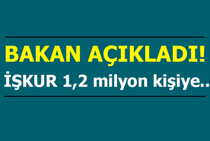 Bakan açıkladı! İŞKUR 1,2 milyon kişiye…