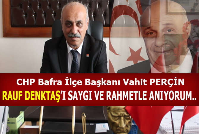 Vahit Perçin’den Denktaş’ı anma mesajı