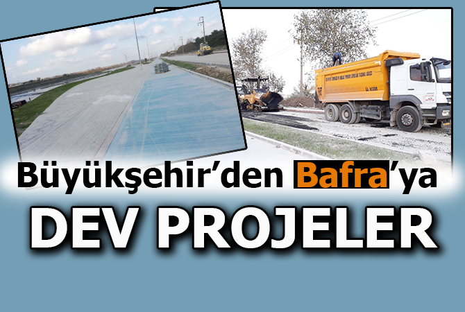 BAFRA’YA HİZMET YAĞDI!