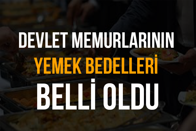 Devlet memurlarının yemek bedelleri belirlendi