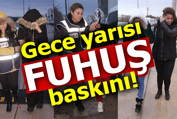 Gece yarısı fuhuş baskını! 28 kadın ve 23 erkek yakalandı