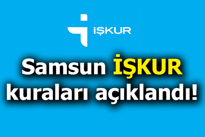 SAMSUN`DA İŞKUR KURALARI AÇIKLANDI