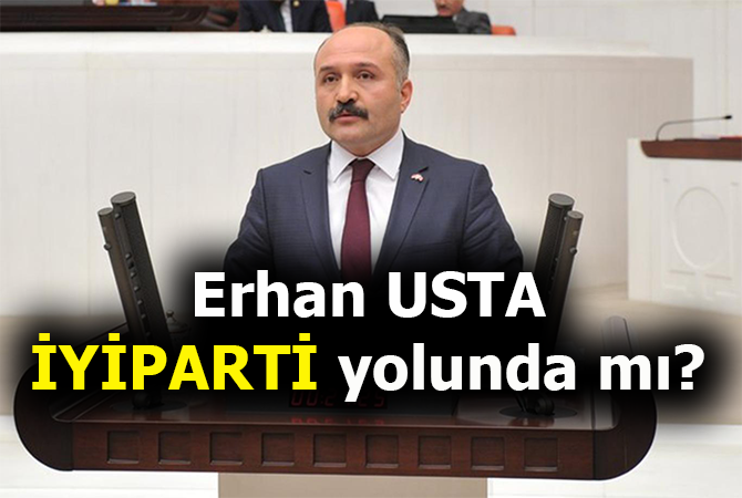 Erhan Usta, İYİ Parti yolunda mı?