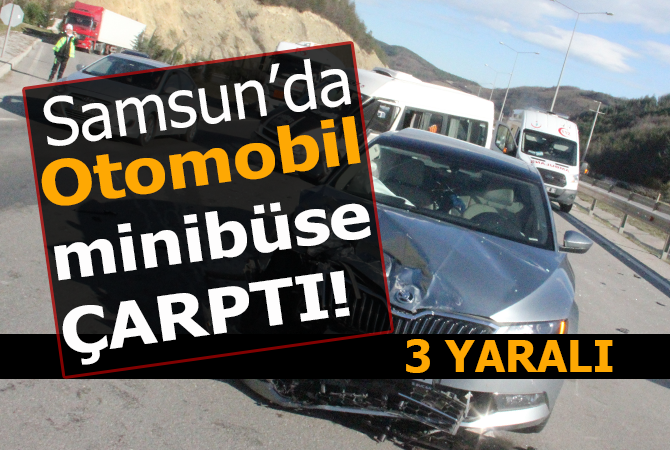 Otomobil minibüse çarptı: 3 yaralı
