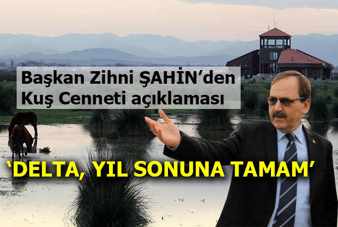 Başkan Zihin Şahin’den Kuş Cenneti açıklaması