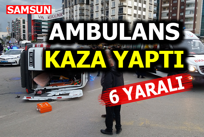 Samsun’da ambulans ile otomobil çarpıştı: 6 yaralı