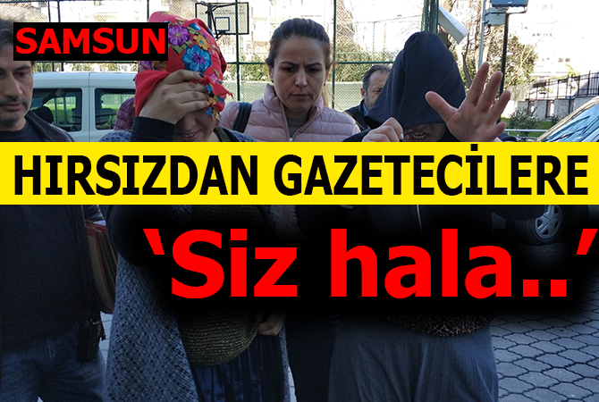 Hırsızdan gazetecilere: “Siz hala ölmediniz mi?”