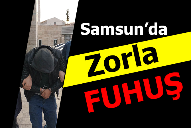 ZORLA FUHUŞ YAPTIRAN ZANLI YAKALANDI