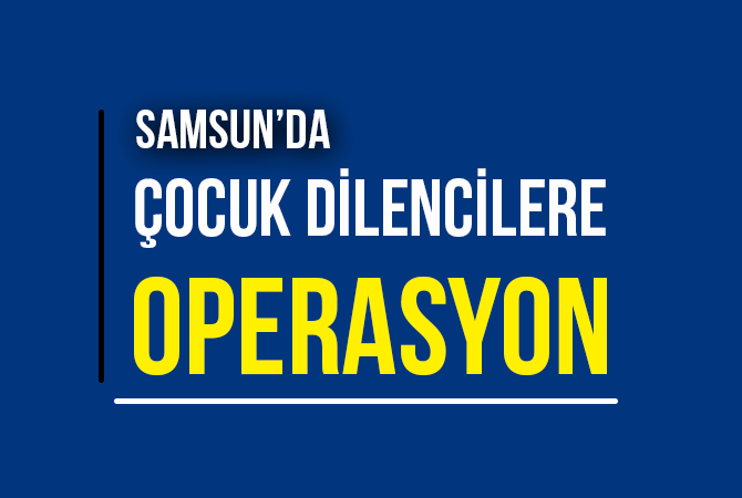 Küçük çocukları dilendiren yabancılara operasyon