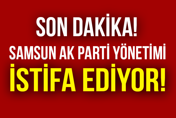 AK PARTİ YÖNETİMİNDE İSTİFA!