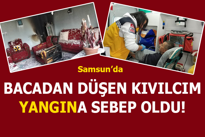 Samsun’da bacadan düşen kıvılcım evde yangın çıkarttı: 2 kişi hastanelik oldu