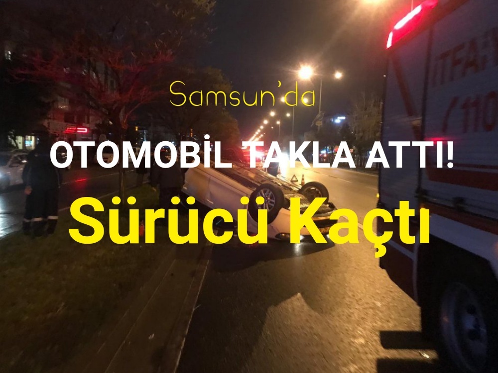 Otomobil takla attı!  Sürücü kaçtı