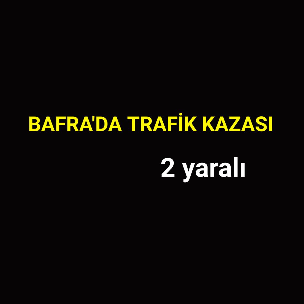 Bafra’da trafik kazası