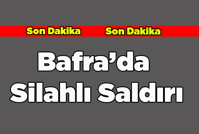 Bafra’da silahlı saldırı