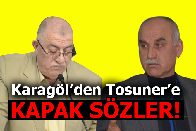 Karagöl’den Tosuner’e kapak sözler…
