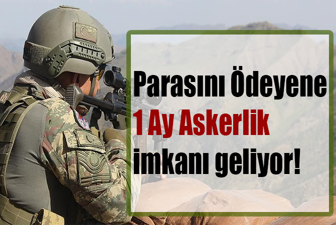 Parasını Ödeyene 1 Ay Askerlik Hakkı Geliyor !