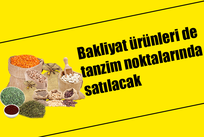 Bakliyat ürünleri de tanzim noktalarında satılacak