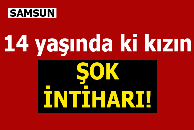 14 yaşında intihar!