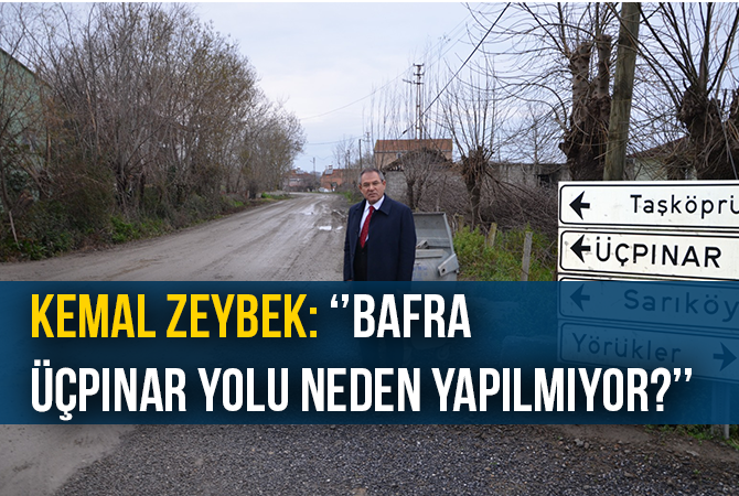 Bafra, Üçpınar yolu neden yapılmıyor?