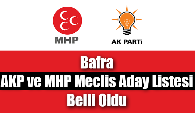 AK Parti ve MHP Meclis Aday Listesi