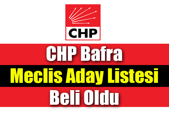 CHP Bafra Meclis Aday listesi
