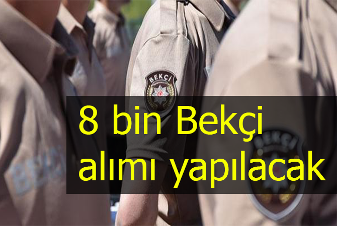 8 Bin Bekçi Alımı Yapılacak