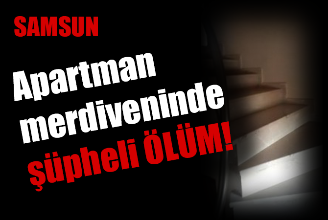 Apartman merdiveninde şüpheli ölüm