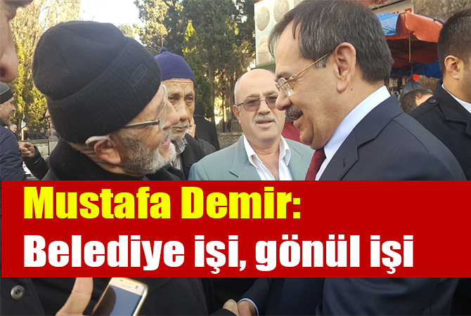 Mustafa Demir: Belediye işi, gönül işi