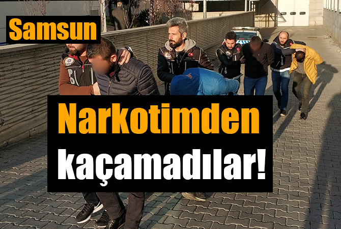Samsun’da uyuşturucudan 5 kişi adliyeye sevk edildi