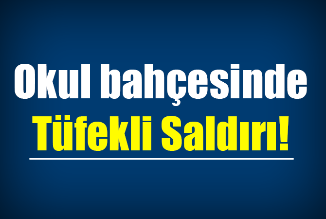 Okul bahçesinde öğretmenin otomobiline tüfekli saldırı