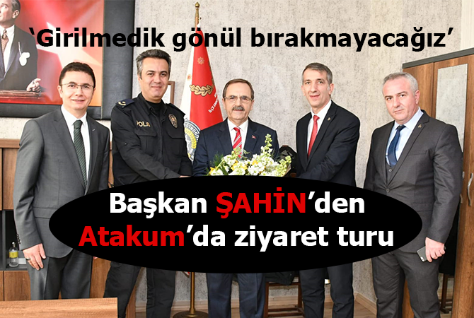 Başkan Zihni Şahin’den Atakum’da ziyaret turu