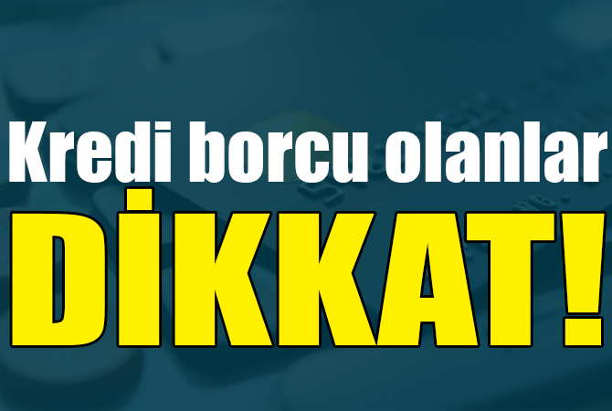 Kredi borcu olanlar dikkat! BDDK’dan yeni kredi taslağı