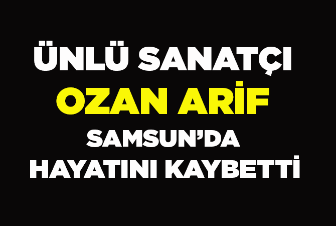 Ülkücü Sanatçı Ozan Arif hayatını kaybetti