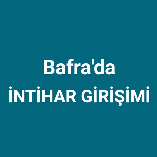 Bafra’da intihar girişimi!