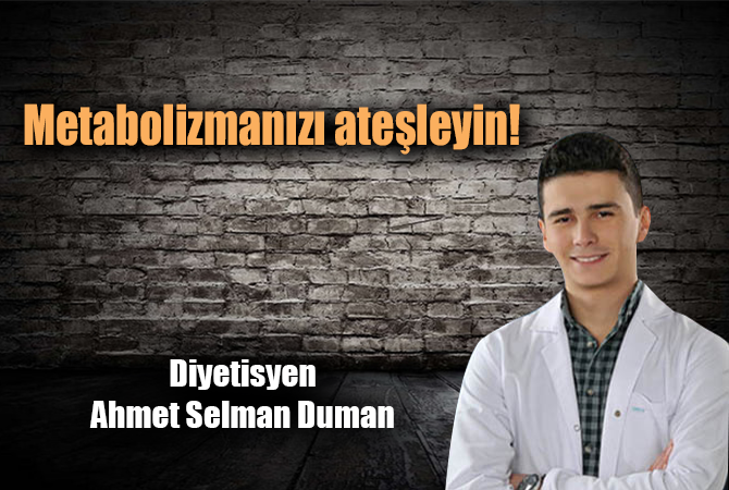 Metabolizmanızı ateşleyin!
