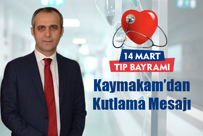 KAYMAKAMIMIZ SAYIN AHMET ADANUR’UN 14 MART TIP BAYRAMI MESAJI