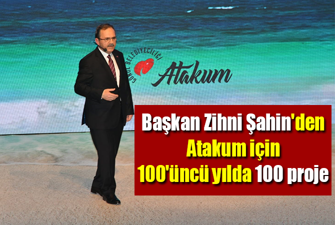 Başkan Zihni Şahin’den Atakum için 100’üncü yılda 100 proje