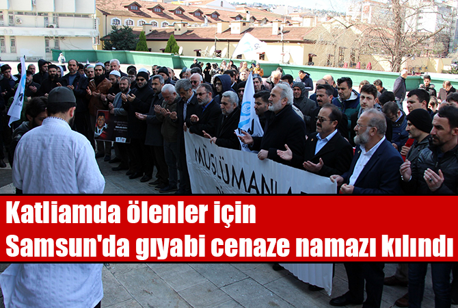 Katliamda ölenler için Samsun’da gıyabi cenaze namazı kılındı