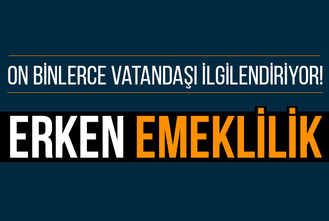 On binlerce vatandaşı ilgilendiriyor! Erken emeklilik…